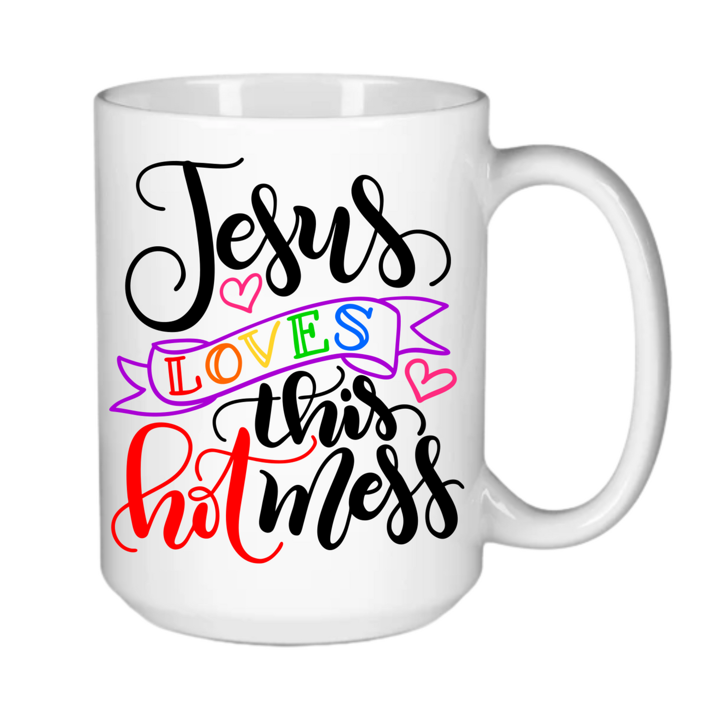 Jesus Loves This Hot Mess