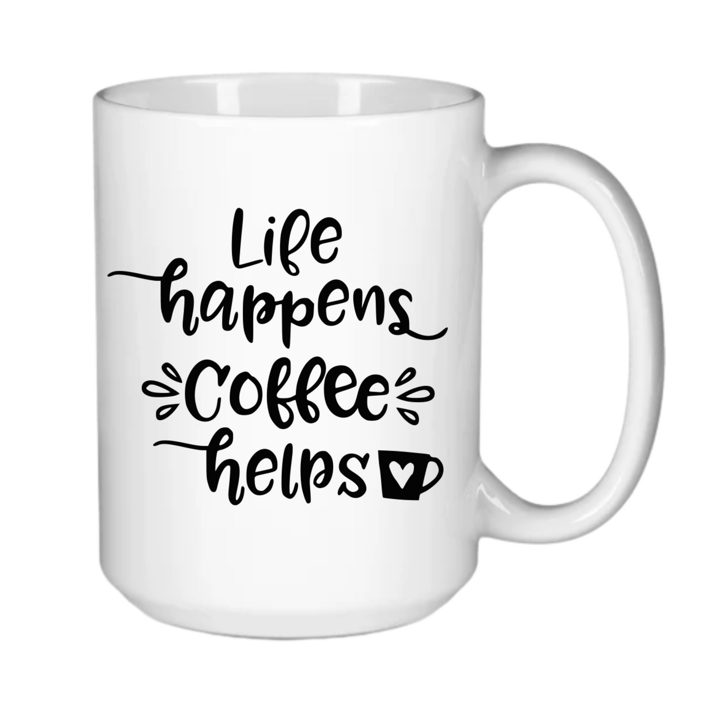 Life Happens ~ Coffee Helps!