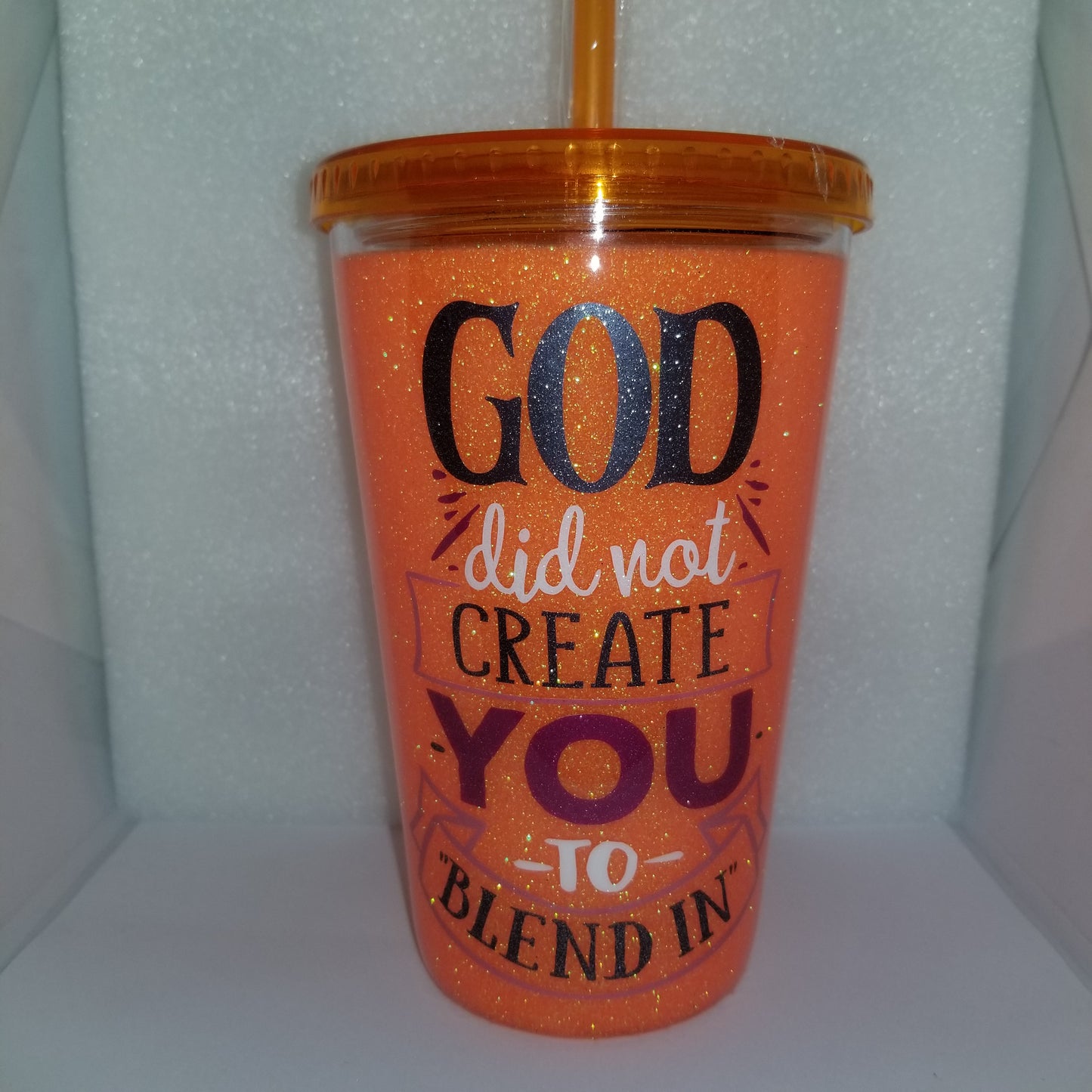 God didn't create YOU to Blend in!