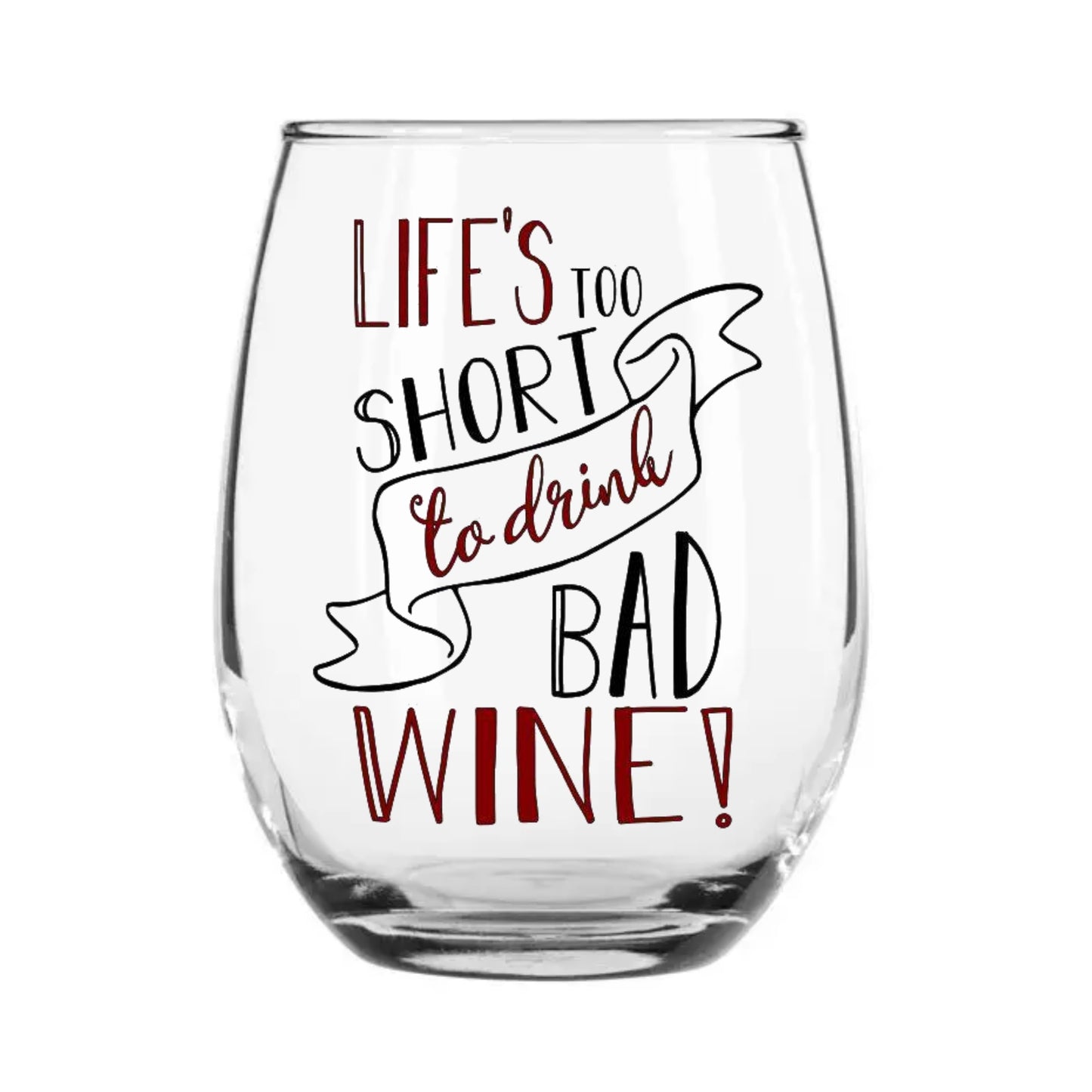 Life's Too Short to Drink Bad Wine