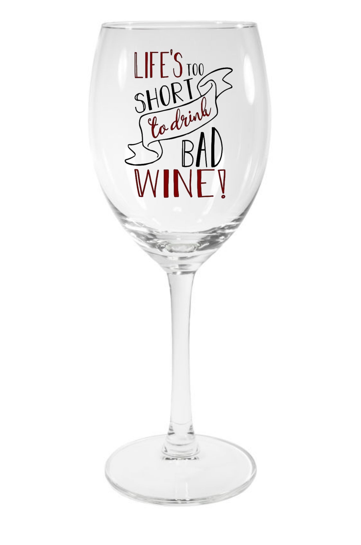 Life's Too Short to Drink Bad Wine
