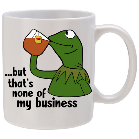 None of My Business!