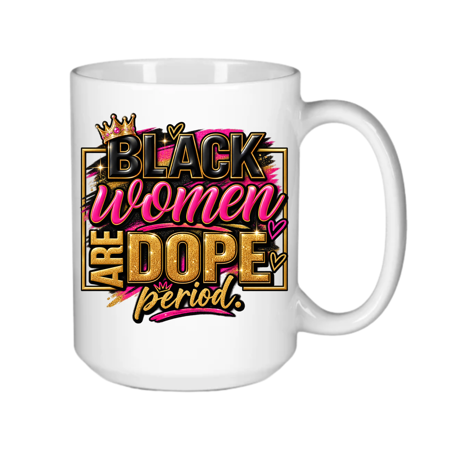 Black Women are Dope - Period!