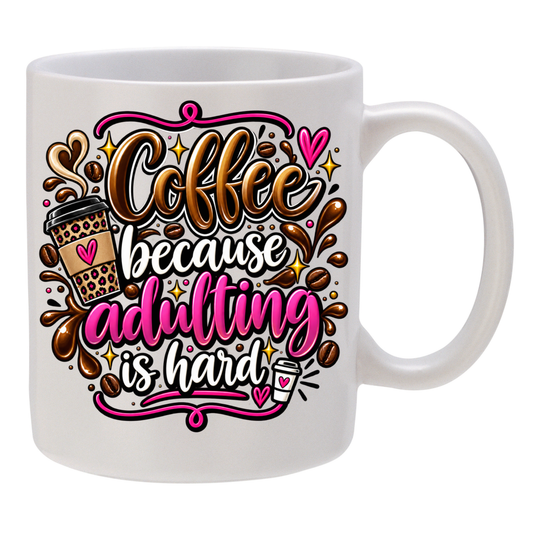 Coffee - Because Adulting is Hard!