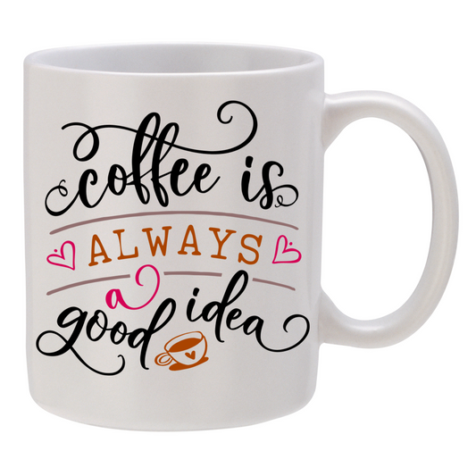 Coffee is ALWAYS a Good Idea!