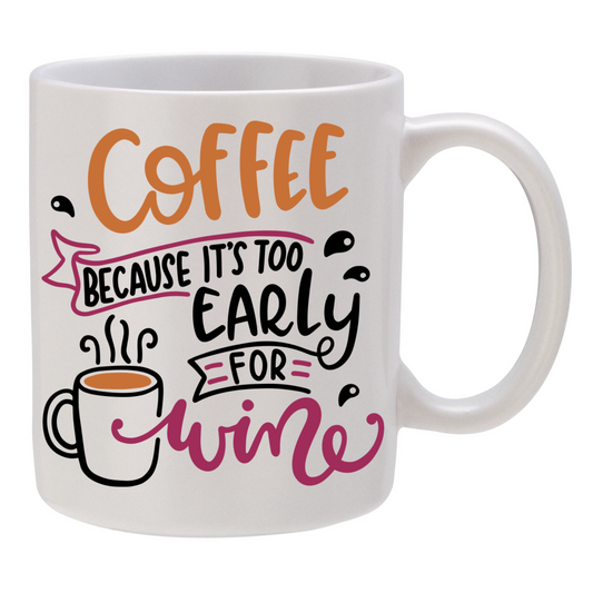 Coffee - Because it's Too Early for Wine