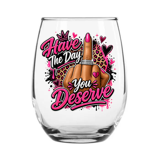 Have The Day You Deserve