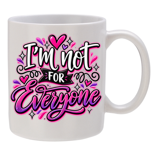 I'm Not for Everyone!