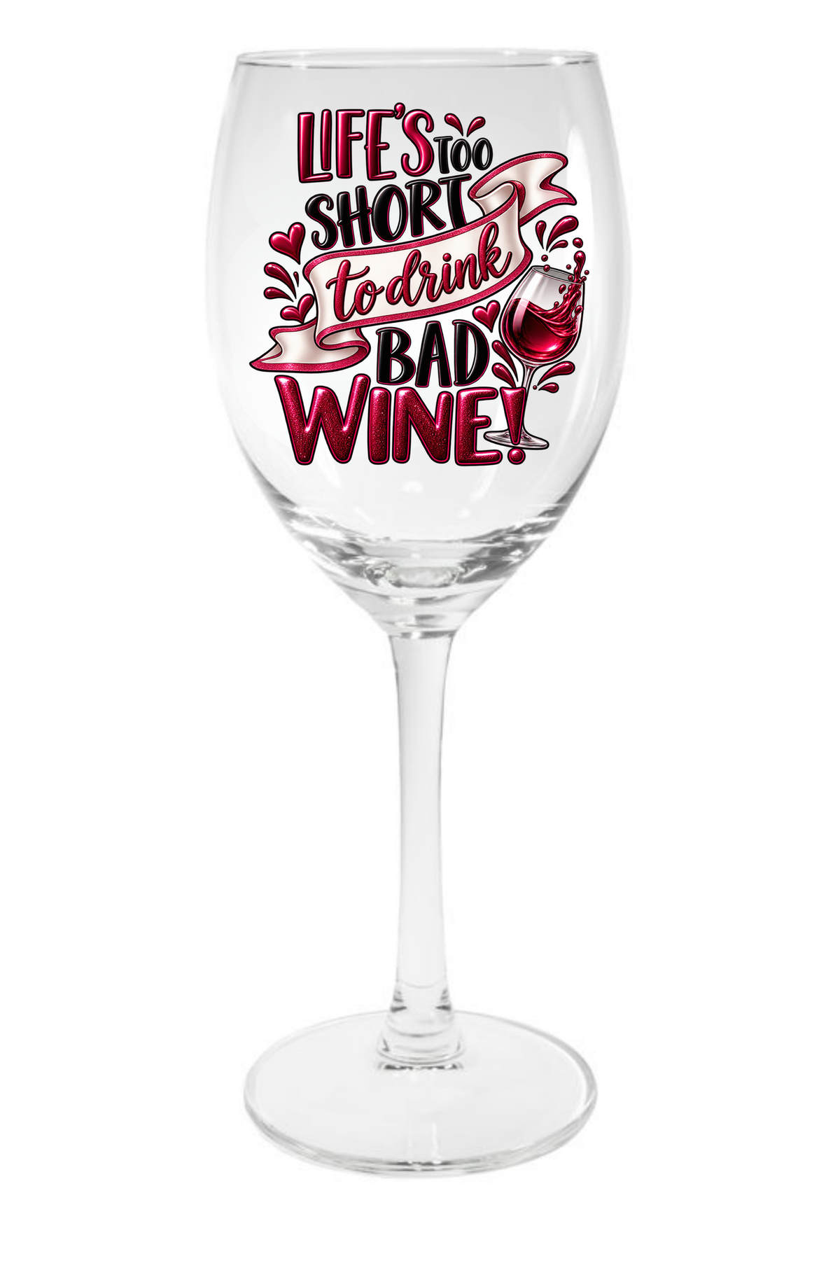 Life's Too Short to Drink Bad Wine
