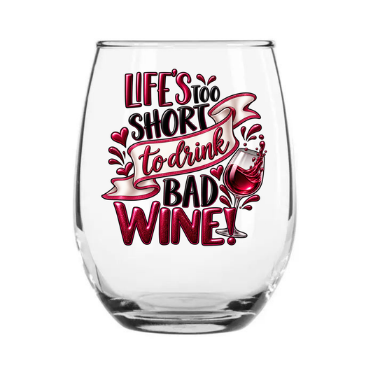 Life's Too Short to Drink Bad Wine