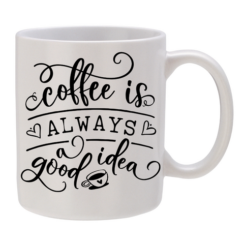 Coffee is ALWAYS a Good Idea!