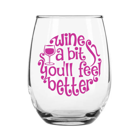 Wine a bit - You'll Feel Better