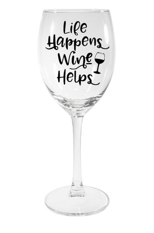 Life Happens - Wine Helps!