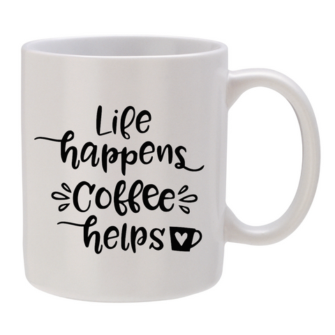 Life Happens ~ Coffee Helps!